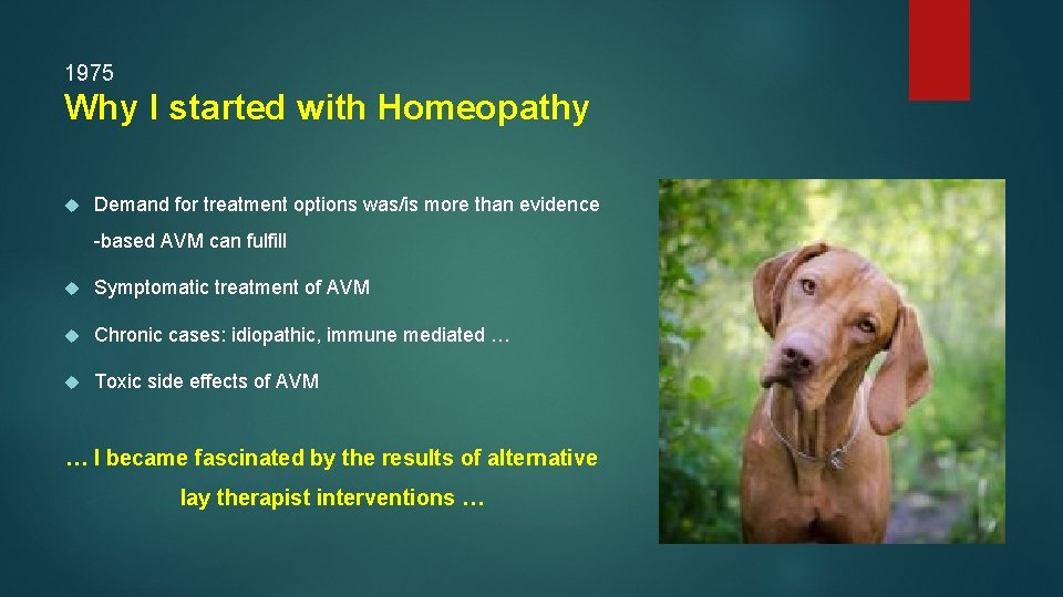 1975 Why I started with Homeopathy Demand for treatment options was/is more than evidence