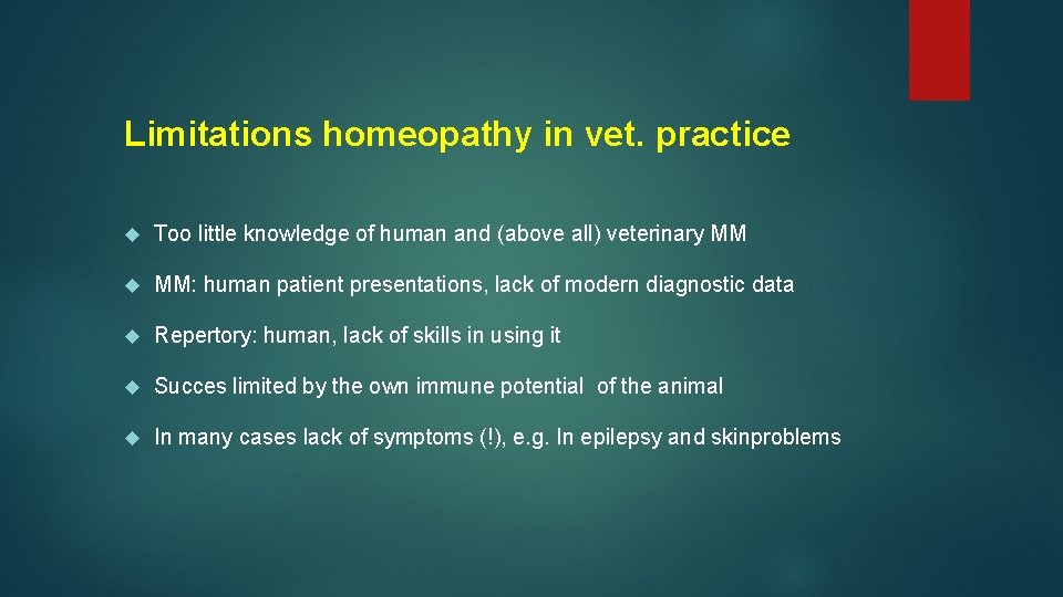 Limitations homeopathy in vet. practice Too little knowledge of human and (above all) veterinary