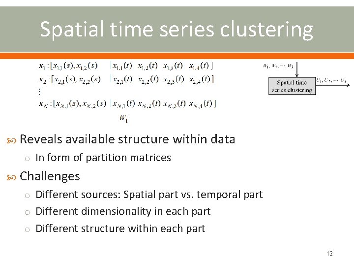 Spatial time series clustering Reveals available structure within data o In form of partition