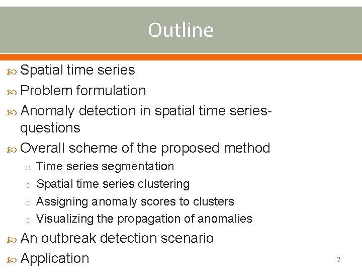 Outline Spatial time series Problem formulation Anomaly detection in spatial time seriesquestions Overall scheme
