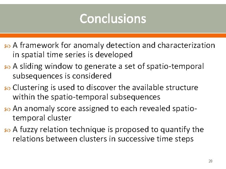 Conclusions A framework for anomaly detection and characterization in spatial time series is developed