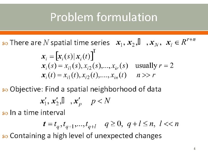 Problem formulation There are N spatial time series Objective: Find a spatial neighborhood of
