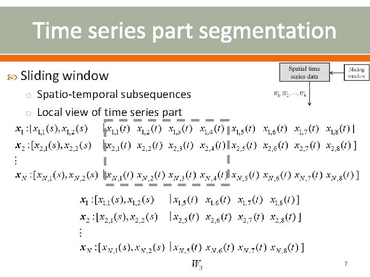 Time series part segmentation Sliding window o Spatio-temporal subsequences o Local view of time