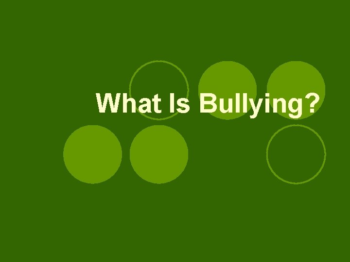 What Is Bullying? 