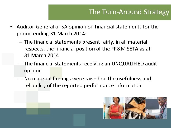 The Turn-Around Strategy • Auditor-General of SA opinion on financial statements for the period