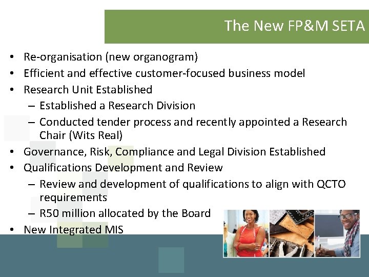 The New FP&M SETA • Re-organisation (new organogram) • Efficient and effective customer-focused business
