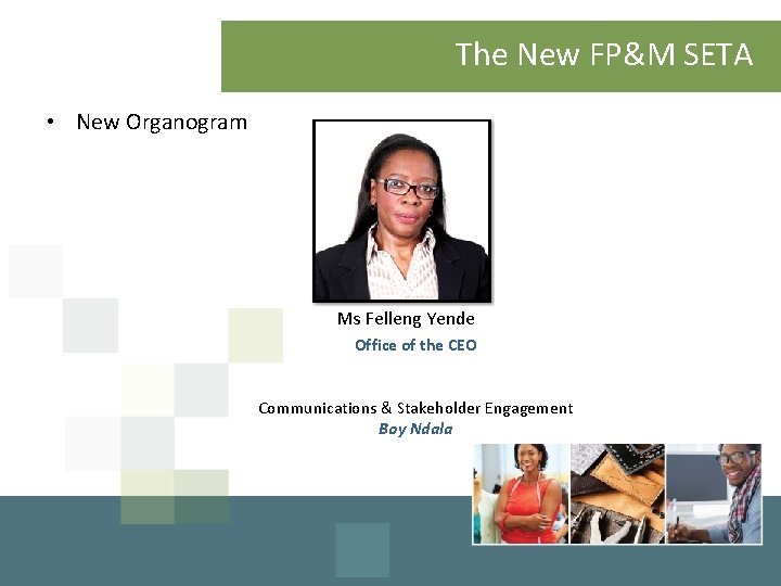 The New FP&M SETA • New Organogram Ms Felleng Yende Office of the CEO