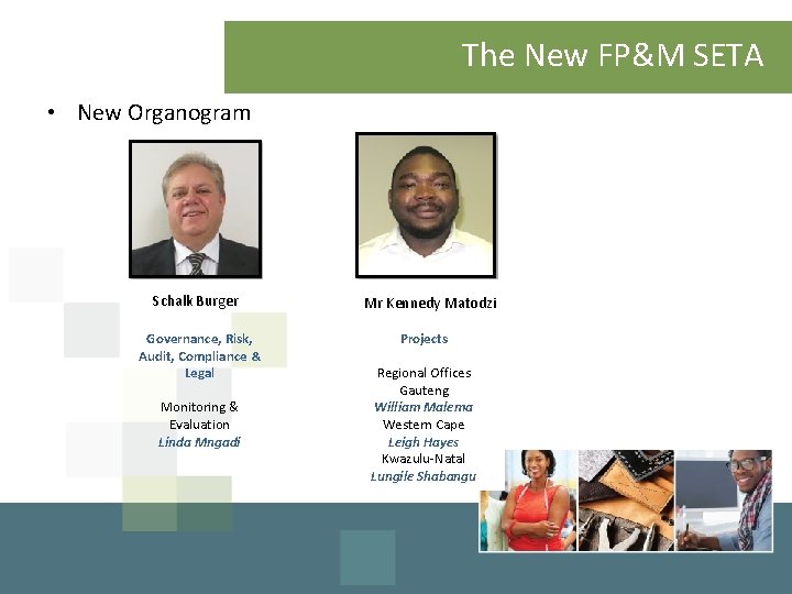 The New FP&M SETA • New Organogram Schalk Burger Governance, Risk, Audit, Compliance &