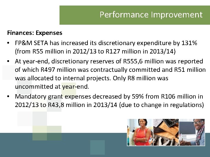 Performance Improvement Finances: Expenses • FP&M SETA has increased its discretionary expenditure by 131%