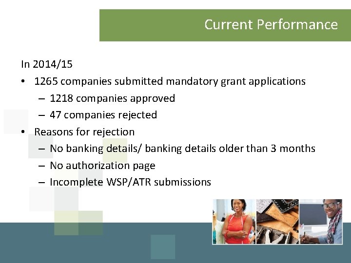 Current Performance In 2014/15 • 1265 companies submitted mandatory grant applications – 1218 companies