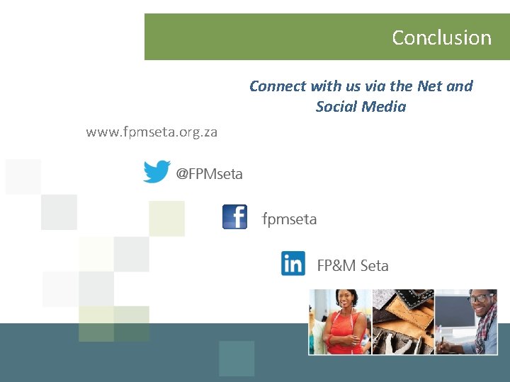 Conclusion Connect with us via the Net and Social Media www. fpmseta. org. za