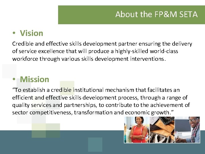 About the FP&M SETA • Vision Credible and effective skills development partner ensuring the