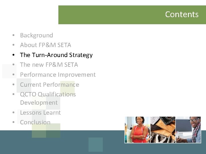 Contents Background About FP&M SETA The Turn-Around Strategy The new FP&M SETA Performance Improvement