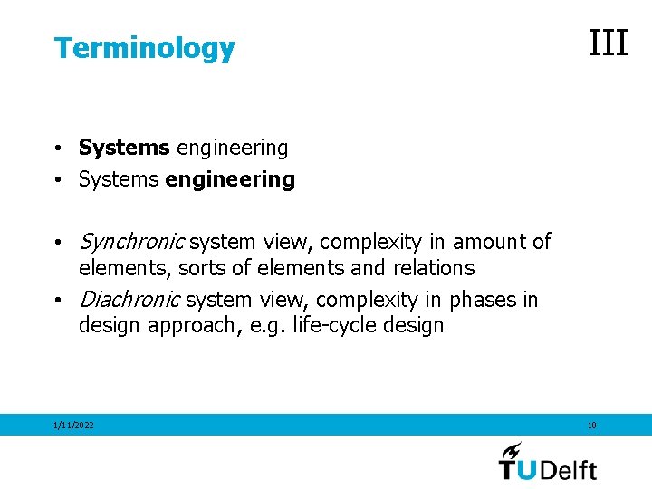 Terminology III • Systems engineering • Synchronic system view, complexity in amount of elements,