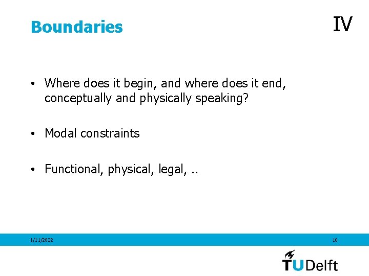 IV Boundaries • Where does it begin, and where does it end, conceptually and