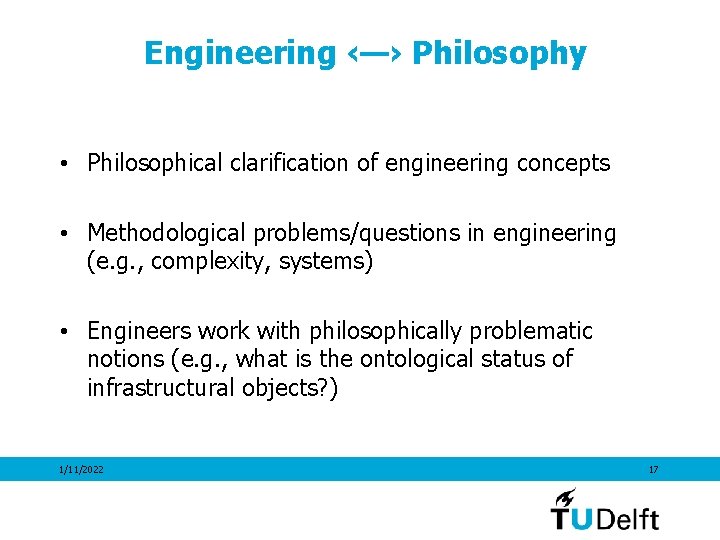 Engineering ‹—› Philosophy • Philosophical clarification of engineering concepts • Methodological problems/questions in engineering
