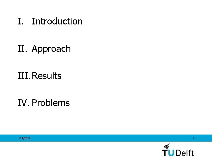 I. Introduction II. Approach III. Results IV. Problems 1/11/2022 2 