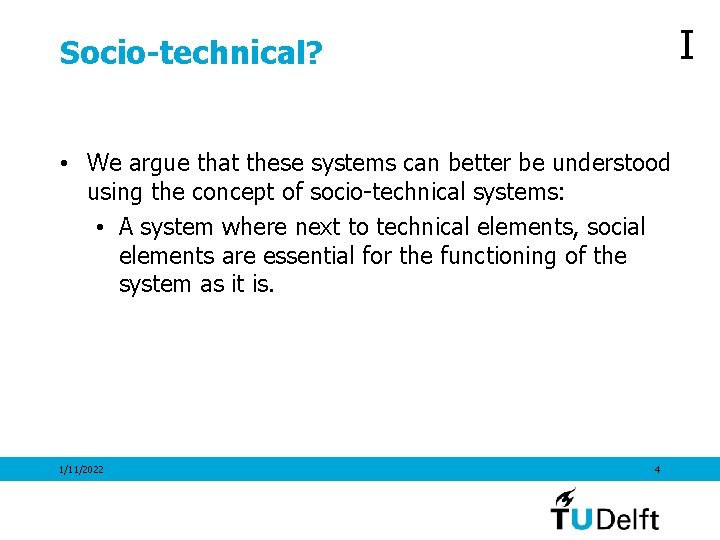 I Socio-technical? • We argue that these systems can better be understood using the