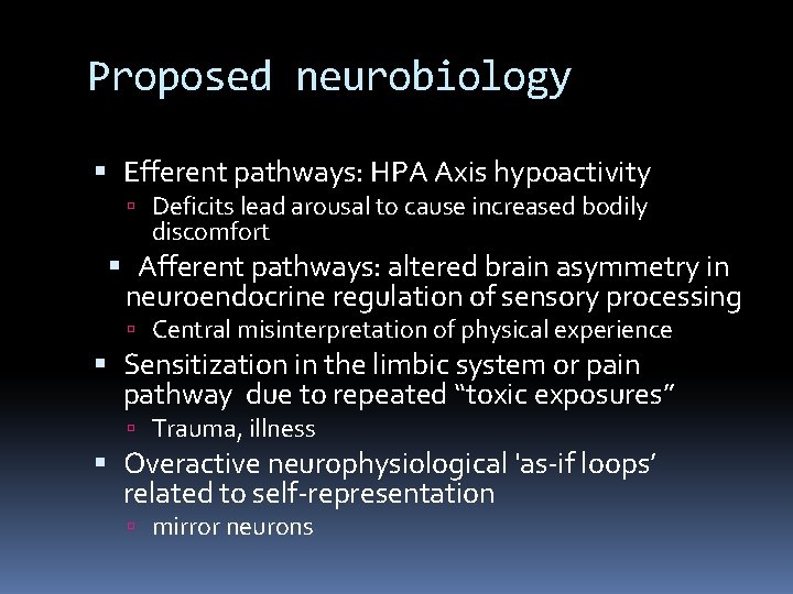 Proposed neurobiology Efferent pathways: HPA Axis hypoactivity Deficits lead arousal to cause increased bodily
