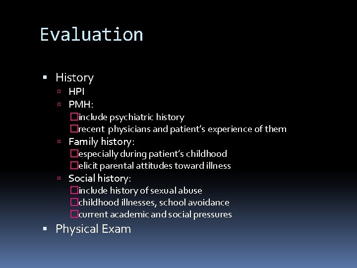 Evaluation History HPI PMH: �include psychiatric history �recent physicians and patient’s experience of them