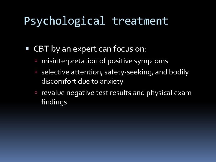 Psychological treatment CBT by an expert can focus on: misinterpretation of positive symptoms selective