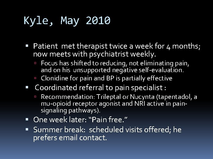 Kyle, May 2010 Patient met therapist twice a week for 4 months; now meets