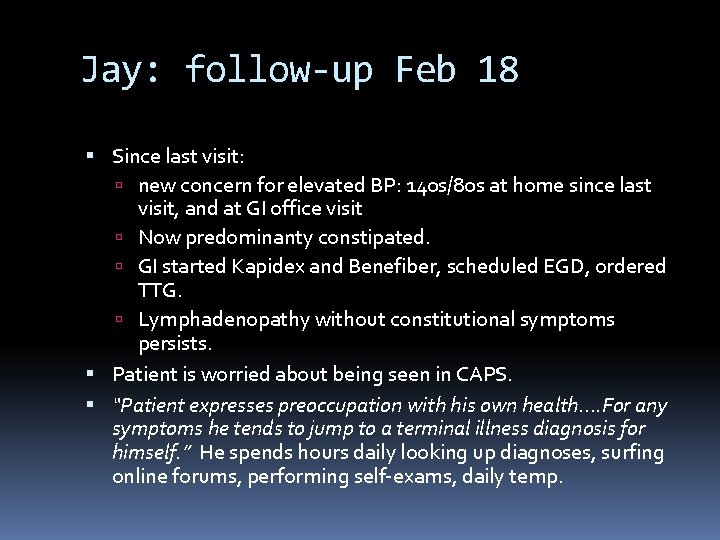 Jay: follow-up Feb 18 Since last visit: new concern for elevated BP: 140 s/80