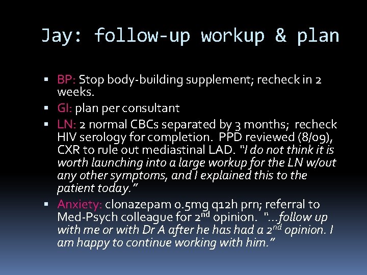 Jay: follow-up workup & plan BP: Stop body-building supplement; recheck in 2 weeks. GI: