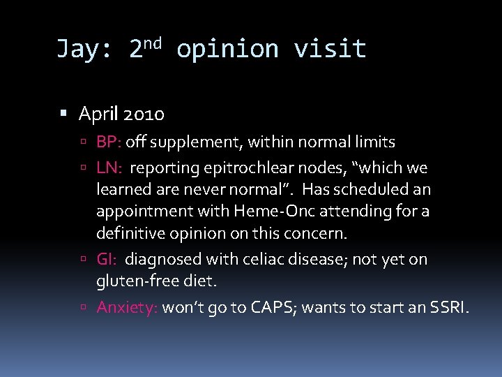 Jay: 2 nd opinion visit April 2010 BP: off supplement, within normal limits LN: