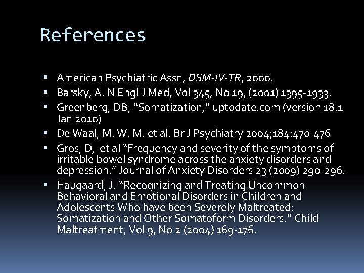 References American Psychiatric Assn, DSM-IV-TR, 2000. Barsky, A. N Engl J Med, Vol 345,