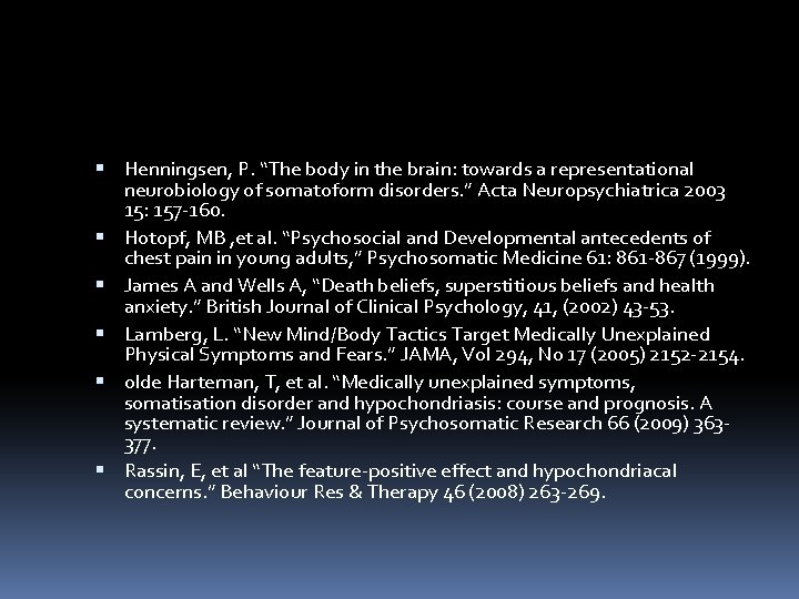  Henningsen, P. “The body in the brain: towards a representational neurobiology of somatoform