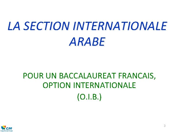 LA SECTION INTERNATIONALE ARABE POUR UN BACCALAUREAT FRANCAIS, OPTION INTERNATIONALE (O. I. B. )