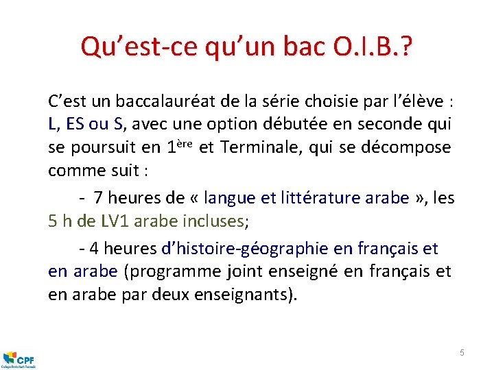 Qu’est-ce qu’un bac O. I. B. ? C’est un baccalauréat de la série choisie
