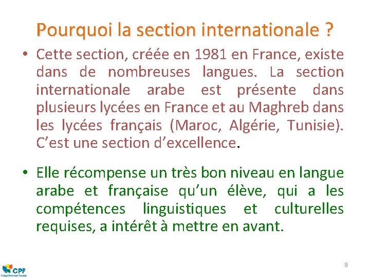 Pourquoi la section internationale ? • Cette section, créée en 1981 en France, existe