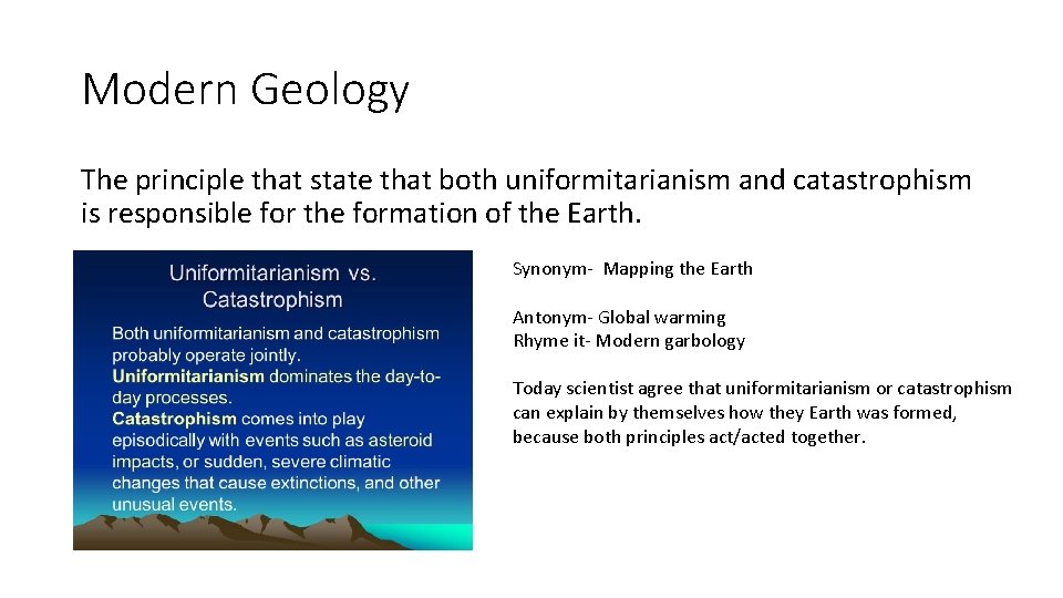 Modern Geology The principle that state that both uniformitarianism and catastrophism is responsible for