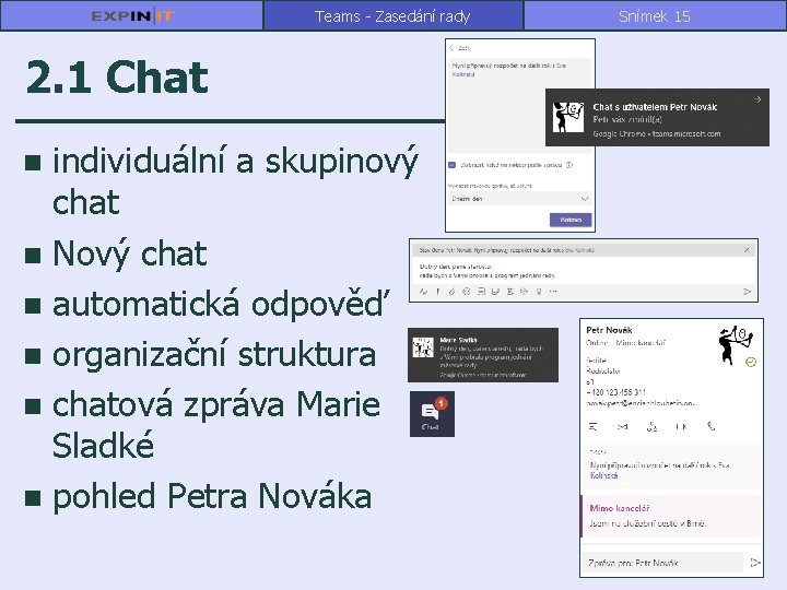 Teams - Zasedání rady 2. 1 Chat individuální a skupinový chat n Nový chat
