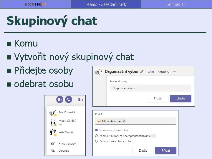 Teams - Zasedání rady Skupinový chat Komu n Vytvořit nový skupinový chat n Přidejte