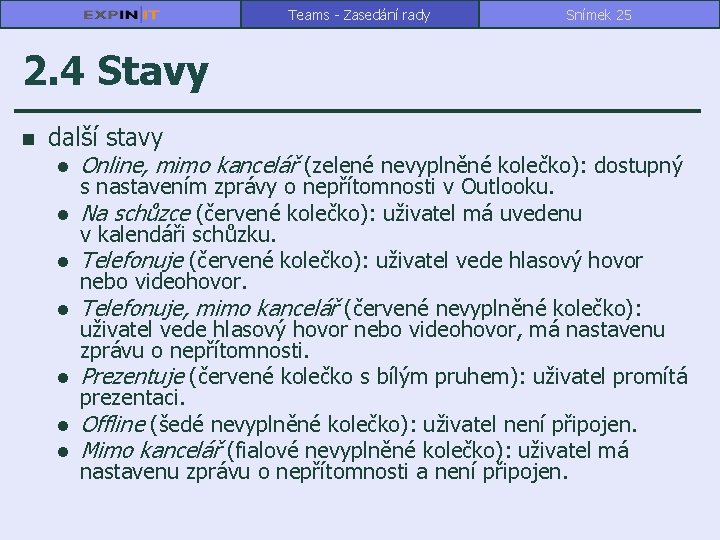 Teams - Zasedání rady Snímek 25 2. 4 Stavy n další stavy l l