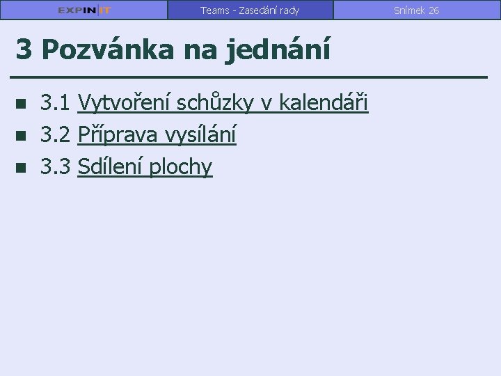 Teams - Zasedání rady 3 Pozvánka na jednání n n n 3. 1 Vytvoření