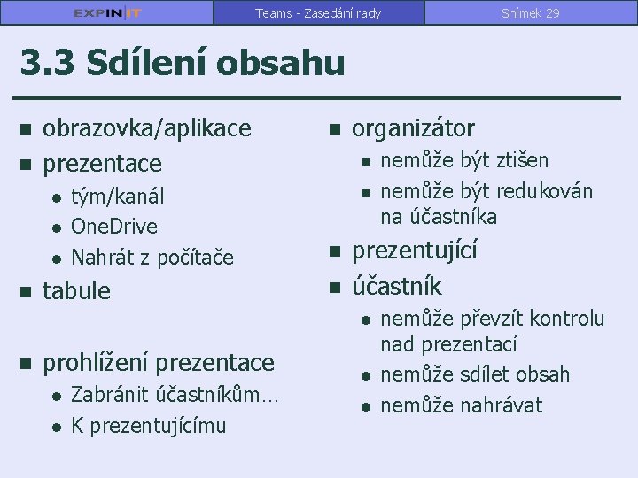 Teams - Zasedání rady Snímek 29 3. 3 Sdílení obsahu n n obrazovka/aplikace prezentace