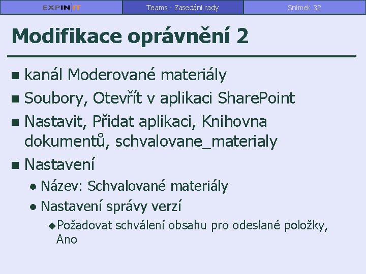 Teams - Zasedání rady Snímek 32 Modifikace oprávnění 2 kanál Moderované materiály n Soubory,