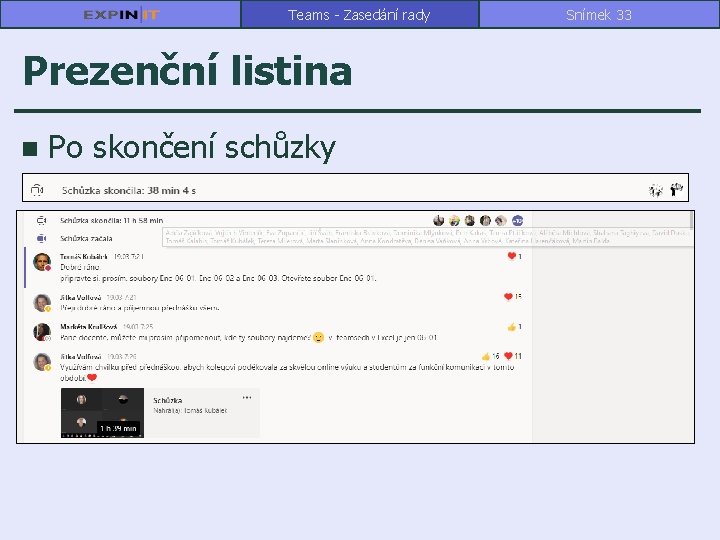 Teams - Zasedání rady Prezenční listina n Po skončení schůzky Snímek 33 