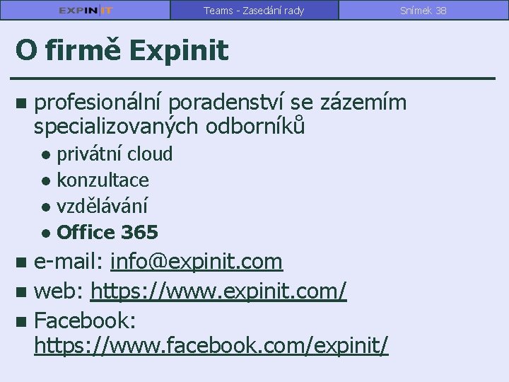 Teams - Zasedání rady Snímek 38 O firmě Expinit n profesionální poradenství se zázemím