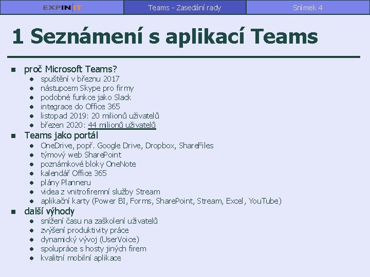 Teams - Zasedání rady Snímek 4 1 Seznámení s aplikací Teams n proč Microsoft