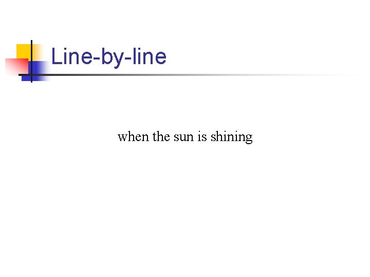 Line-by-line when the sun is shining 