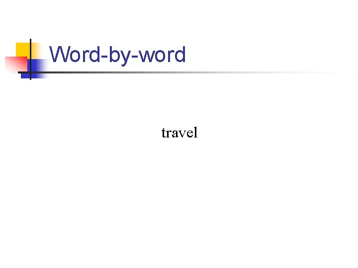 Word-by-word travel 