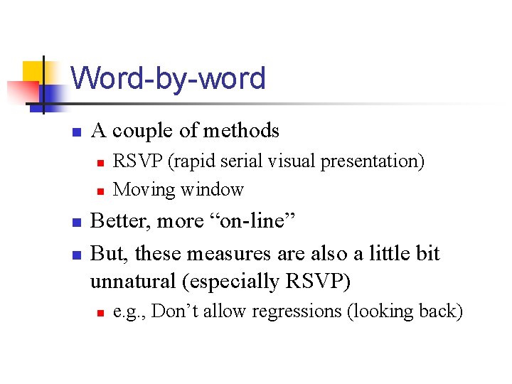 Word-by-word n A couple of methods n n RSVP (rapid serial visual presentation) Moving