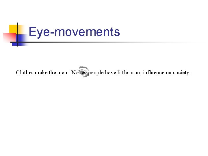 Eye-movements Clothes make the man. Naked people have little or no influence on society.