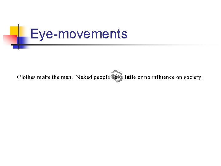 Eye-movements Clothes make the man. Naked people have little or no influence on society.