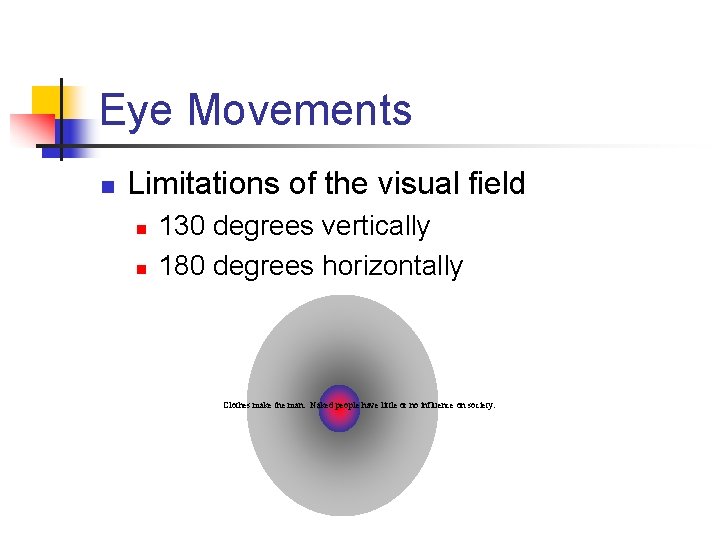 Eye Movements n Limitations of the visual field n n 130 degrees vertically 180